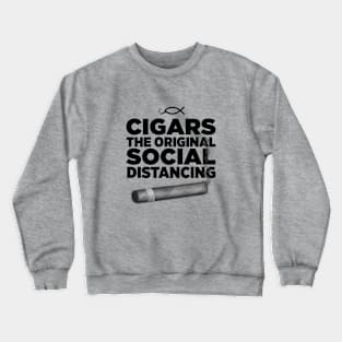 Cigars, The Original Social Distancing Crewneck Sweatshirt